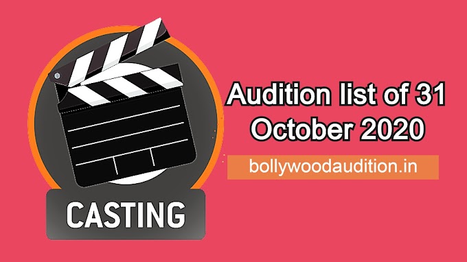 Audition list of 31 October 2020 | bollywoodaudition.in