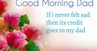 Good Morning Daddy Quotes Good Morning Wishes For Father - Morning Messages For Father(Dad) - Love  Dose - Spread More Love
