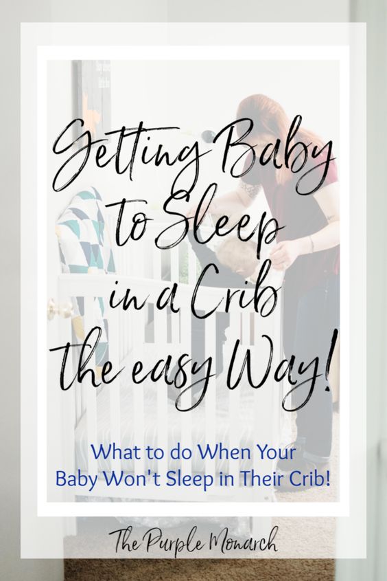 How to Get Baby Sleep Why Won't My Baby Sleep in a Crib
