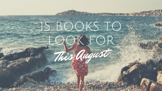 15 Books To Look For This August :: Outlandish Lit