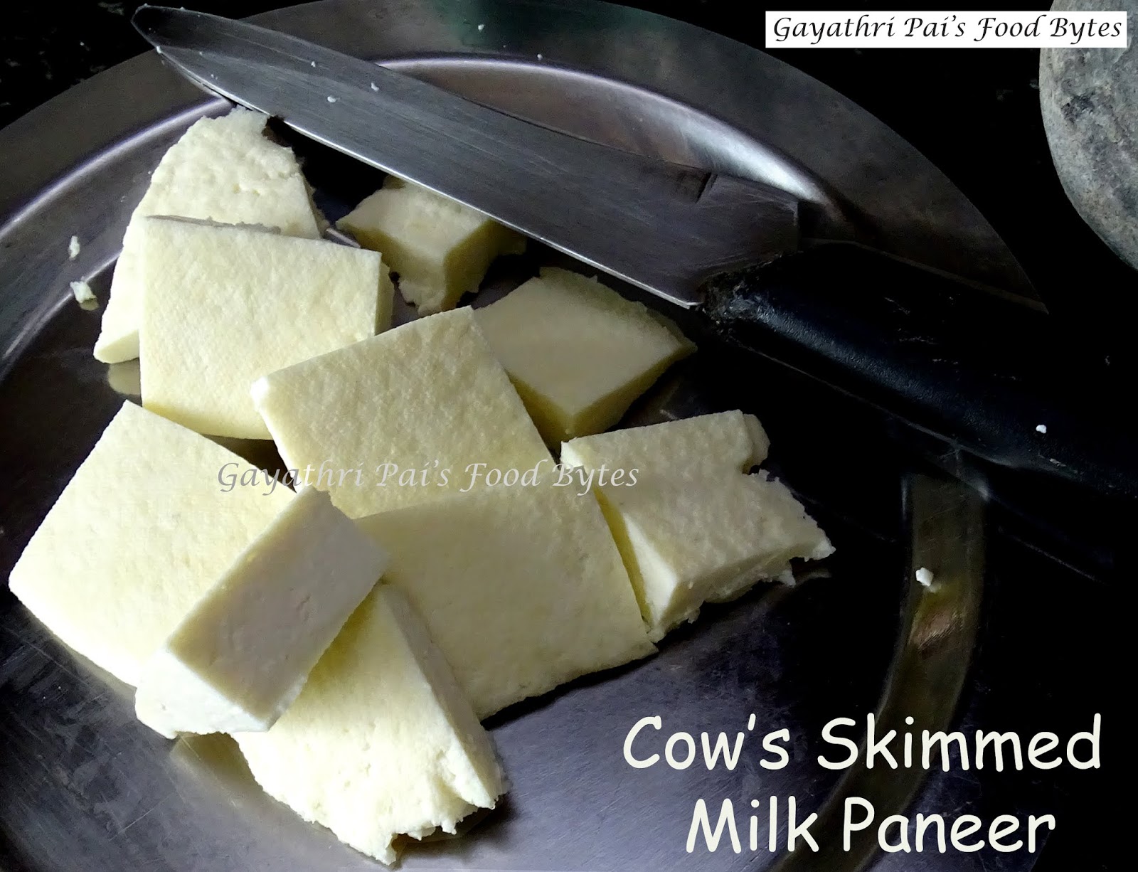 Gayathri Pai's Food Bytes Homemade Paneer from Skimmed Milk (Cow's)