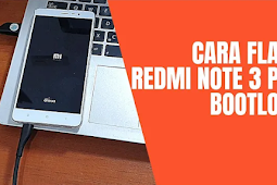 Cara Flash Redmi Note 3 Pro bootloop fix 4G sekaligus