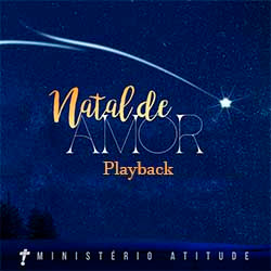 Baixar Música Gospel Natal de Amor (Playback) - Ministério Atitude ft. André Leono, Pâmela Jardim e Rhayle Campos Mp3