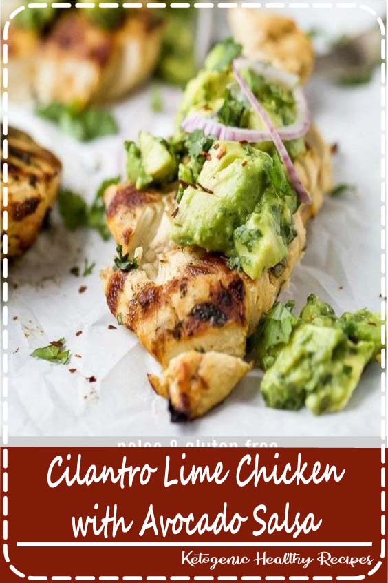 Cilantro Lime Chicken with Avocado Salsa Food Easy Delicious