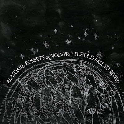The Old Fabled River Alasdair Roberts Volvur Album