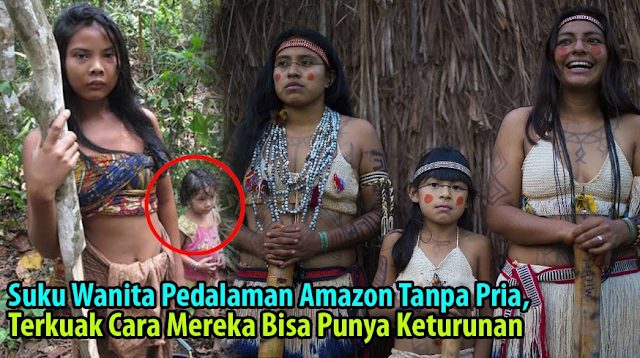 Suku Wanita Amazon Tetap Bisa Hamil Meskipun Tanpa pria deng