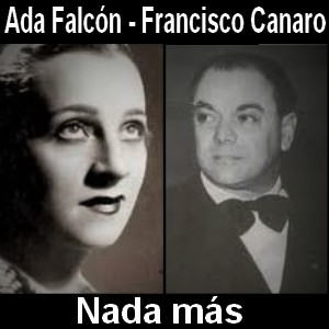Ada Falcon – Nada mas – Francisco Canaro