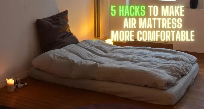 How to Make an Air Mattress More Comfortable: