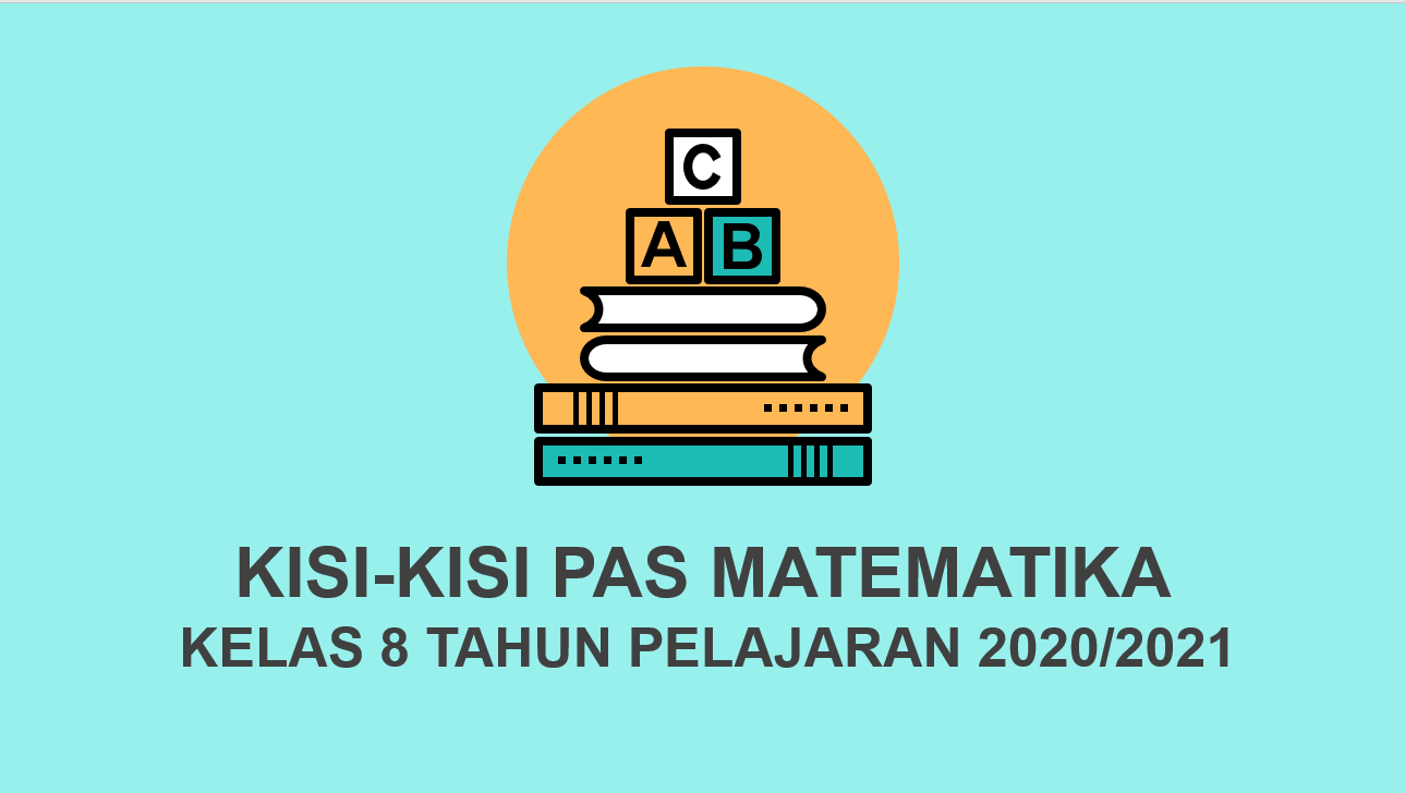 Kisi Kisi Soal Pas Matematika Smp Kelas 8 Semester 1 Tahun Pelajaran 2020 2021 Didno76 Com