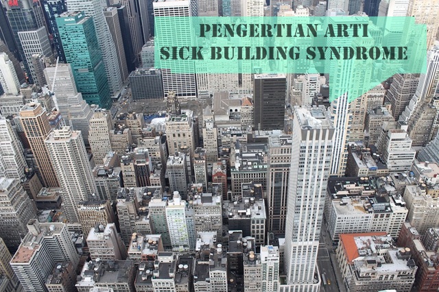 Pengertian Sick Building Syndrome Dan Bagaimana Cara Mengatasinya Pengertian Sick Building Syndrome Dan Bagaimana Cara Mengatasinya