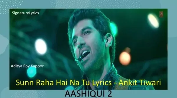 Sun Raha Hai Na Tu Lyrics - Ankit tiwari - Aashiqui 2