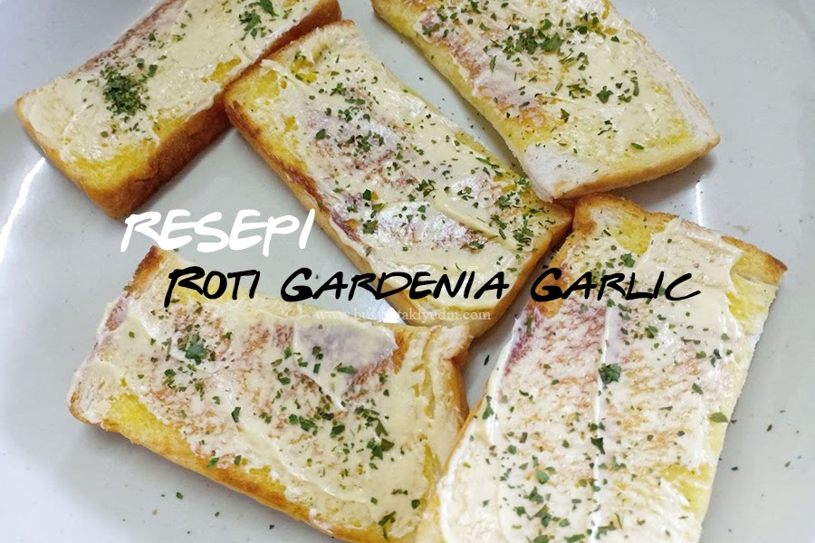 Resepi Roti Gardenia Garlic Sedap Weh!  Busyra Takiyudin