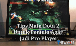 Tips Main Dota 2 Untuk Pemula Agar Bisa Jadi Pro Player