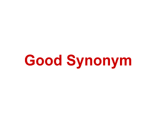 Good Synonym Good Synonym