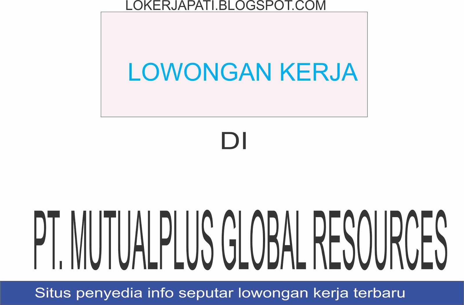 Lowongan Kerja Di PT Multualplus Global Resource Surabaya Lowongan Kerja Di PT Multualplus Global Resource Surabaya