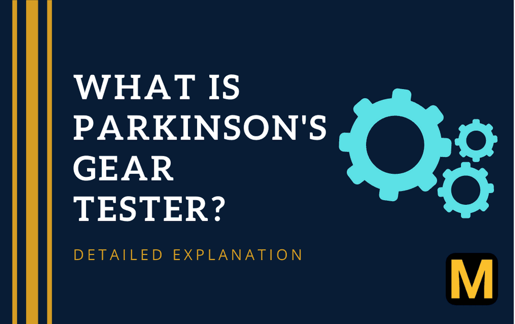 Parkinson's gear tester- detailed explanation |The Mechanical post