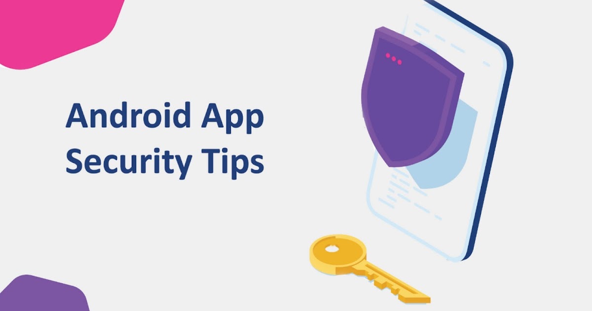 How to Make Your Android App Secure 12 Tips