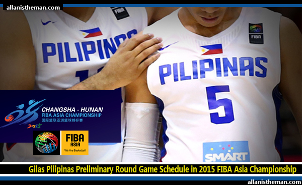 Gilas Pilipinas Preliminary Round Game Schedule in 2015 FIBA Asia Championship