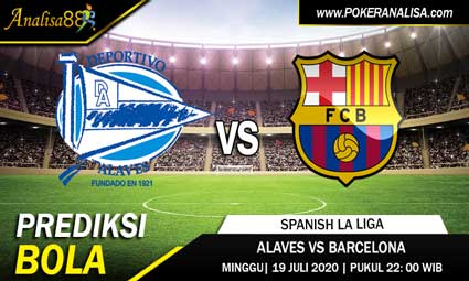 PREDIKSI ALAVES VS BARCELONA 19 JULI 2020 - ANALISA88