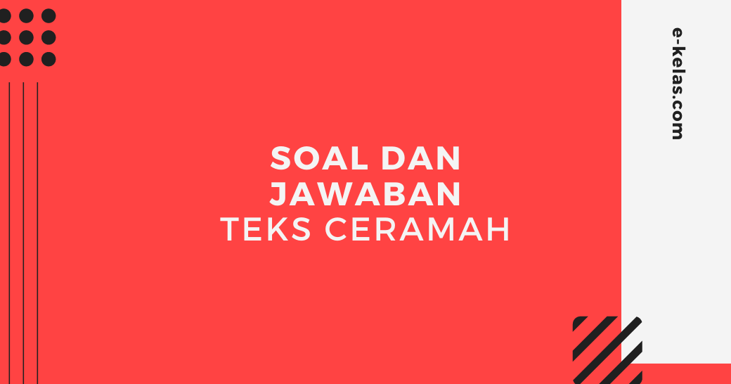 Contoh Soal Dan Jawaban Teks Ceramah E Kelas Com Contoh Soal Dan Jawaban Teks Ceramah E Kelas Com