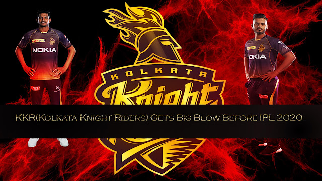 IPL 2020 - KKR(Kolkata Knight Riders) Gets Big Blow Before IPL 2020, 2 Indian Players May Get Banned