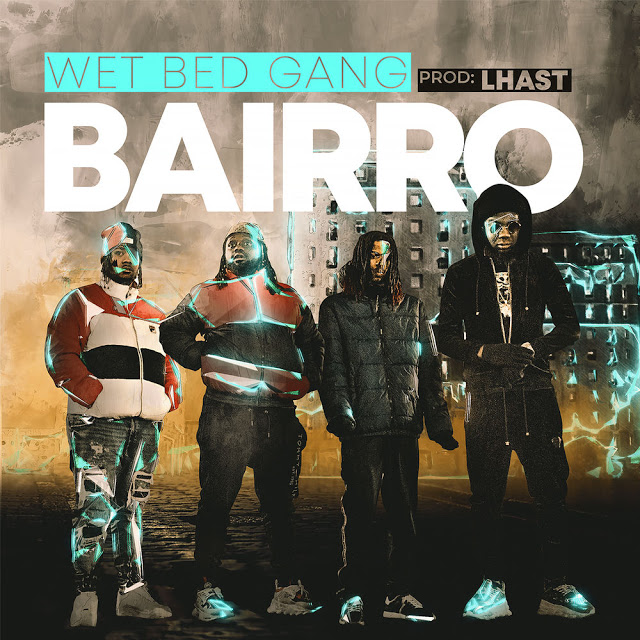 Wet Bed Gang - Bairro "Rap" (Download Free)