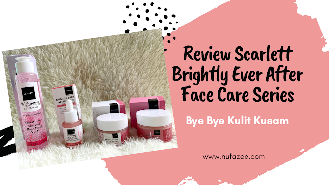 Review Scarlett Brightly Ever After Face Care Series, Bye Bye Wajah Kusam