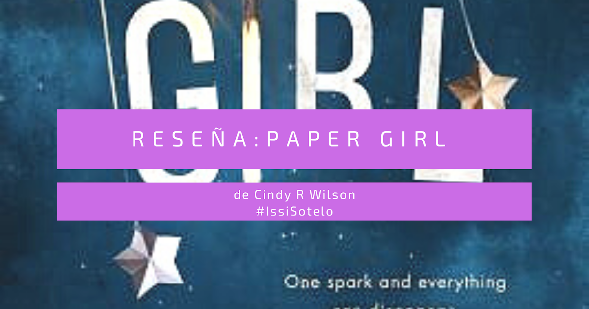Reseña Paper Girl de Cindy R Wilson ISSI SOTELO