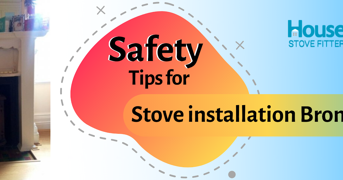 Safety Tips for stove installation Bromley