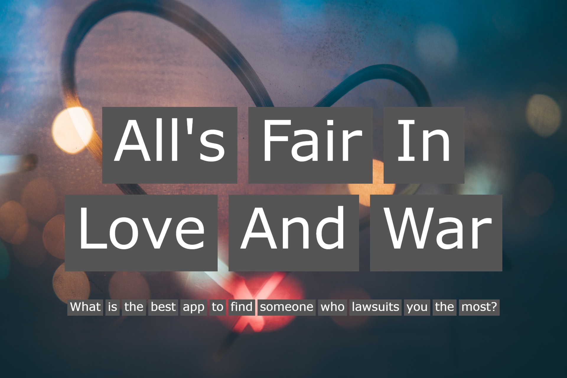 All's fair in love and war What is the best app to find someone who