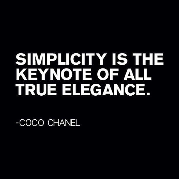 Coco Chanel's Words. “Simplicity is the keynote of all true…
