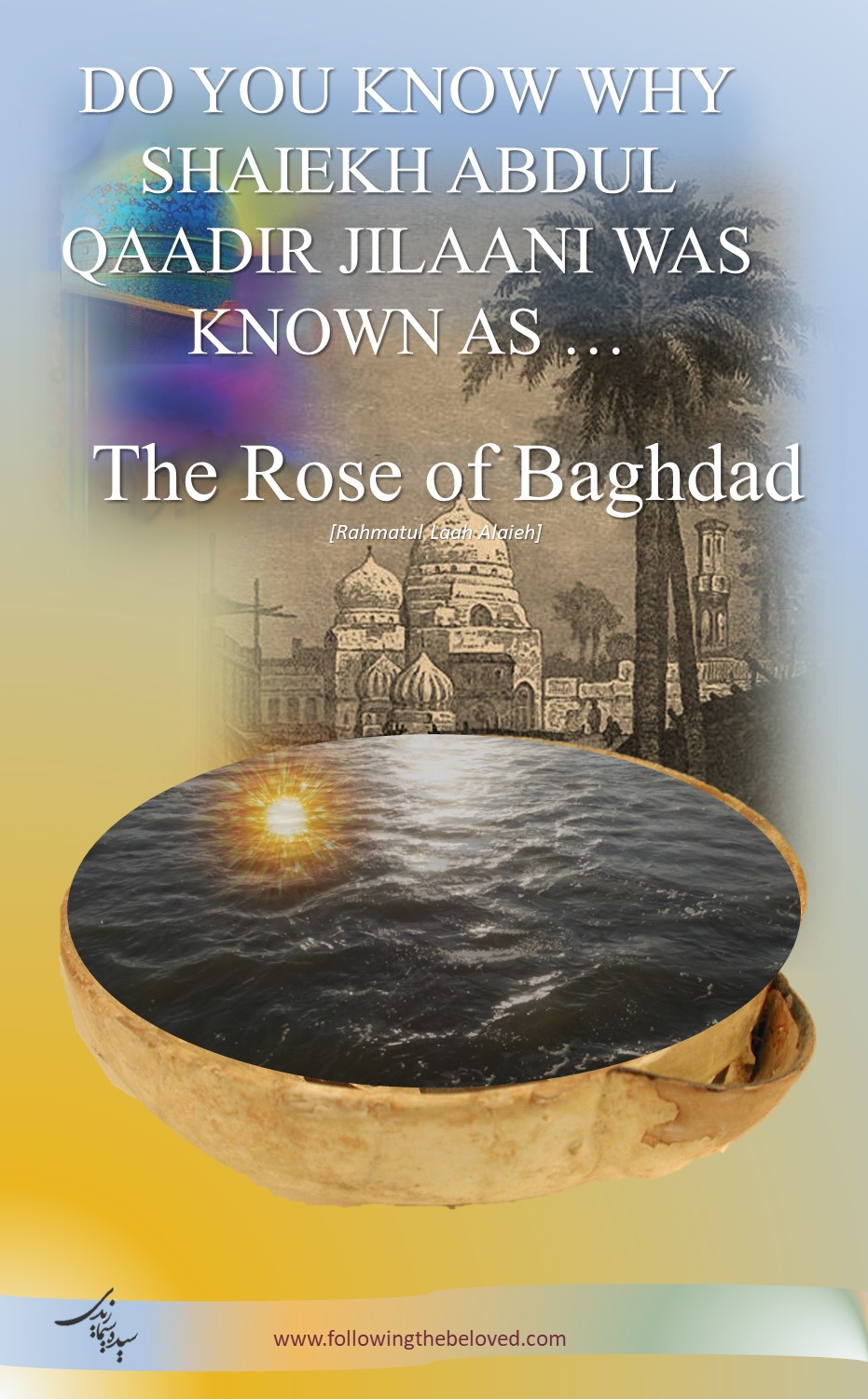 The Rose of Baghdad- Shaiekh Abdul Qadir Jilaani/Gilani [Rahmatul Laah ...