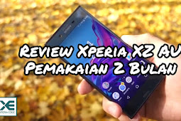 Review Kekurangan dan Kelebihan Xperia XZ au Pemakaian Dua Bulan  