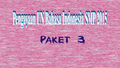Soal Pengayaan UN Bahasa Indonesia SMP 2015