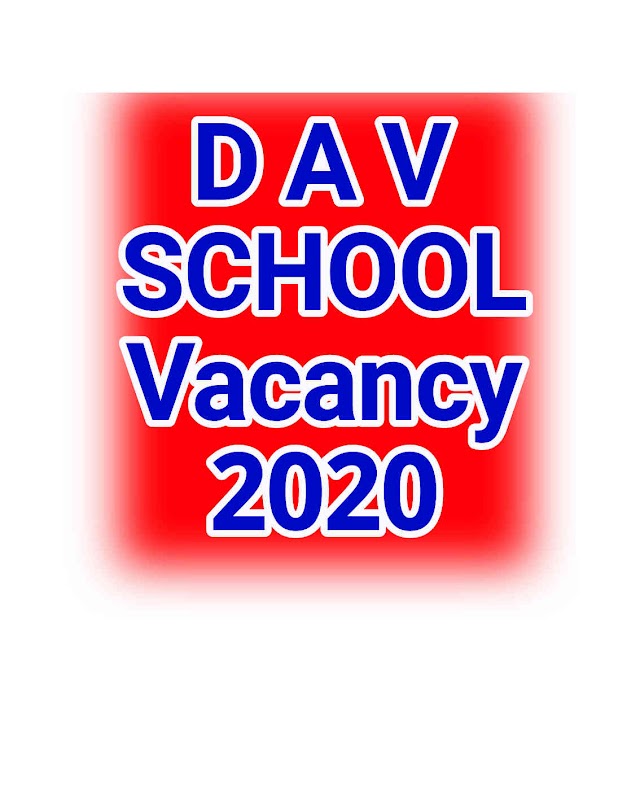 DAV School Vacancy 2020, डीएवी स्कूल में शिक्षकों की भर्ती 2020,  जाने कैसे करें आवेदन