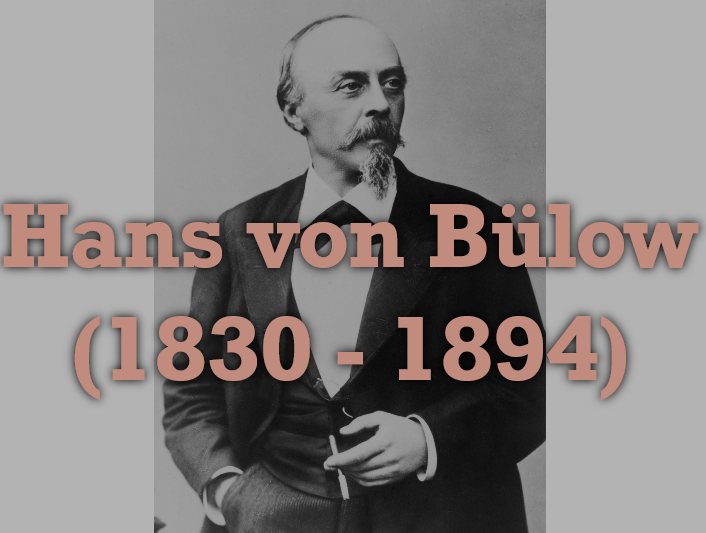 Hans von Bülow (1830 - 1894)