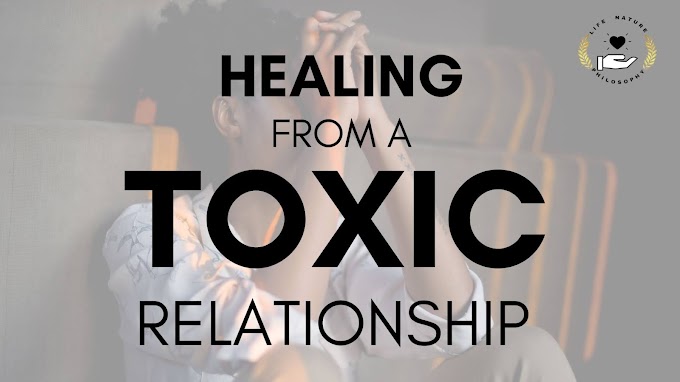 How to heal from a toxic relationship? 