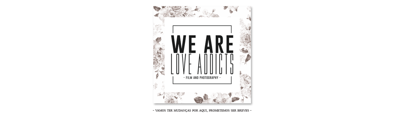 we are Love addicts