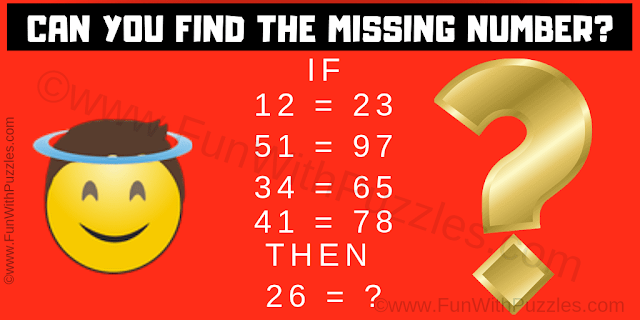 If 12 = 23, 51 = 97, 34 = 65, 41 = 78 Then 26 = ?. Can you find the missing number?