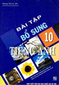 Bài Tập Bổ Sung Tiếng Anh 10 - Hoàng Thị Lệ