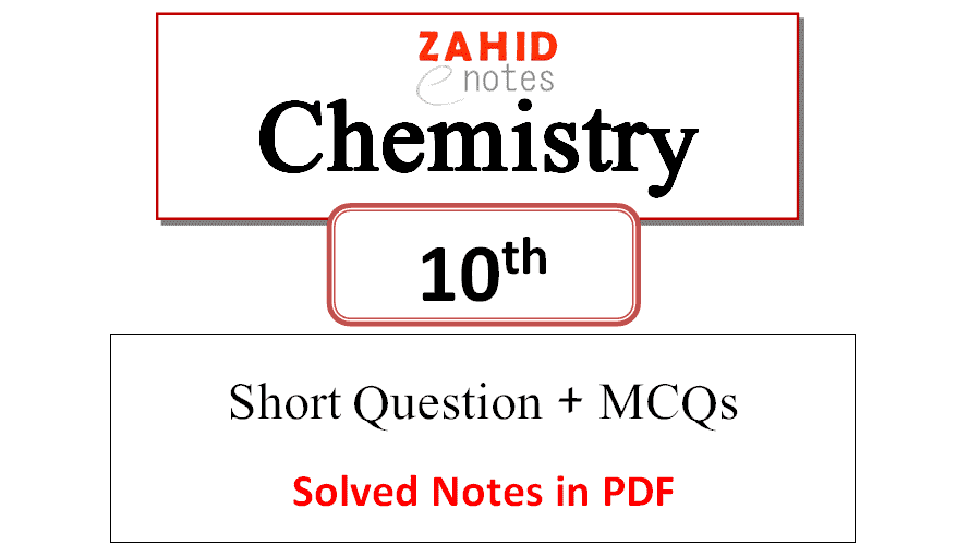 10th Class Chemistry Short Questions Notes Pdf Download Zahid Notes 10th-class-chemistry-short-questions-notes-pdf-download-zahid-notes