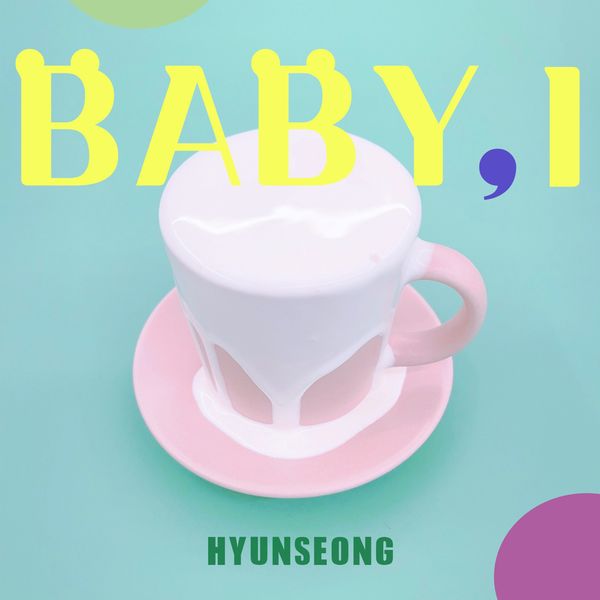 Hyun Seong – Baby, I – Single