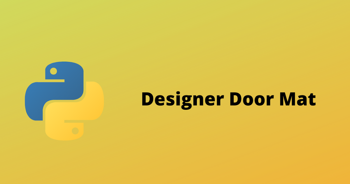 HackerRank Designer Door Mat problem solution in Python