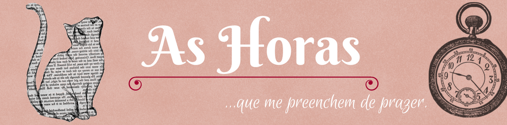As Horas... que me preenchem de prazer.