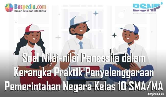 Lengkap Contoh Soal Nilai Nilai Pancasila Dalam Kerangka Praktik Penyelenggaraan Pemerintahan Negara Kelas 10 Sma Ma Bospedia Lengkap Contoh Soal Nilai Nilai Pancasila Dalam Kerangka Praktik Penyelenggaraan Pemerintahan Negara Kelas 10 Sma Ma Bospedia