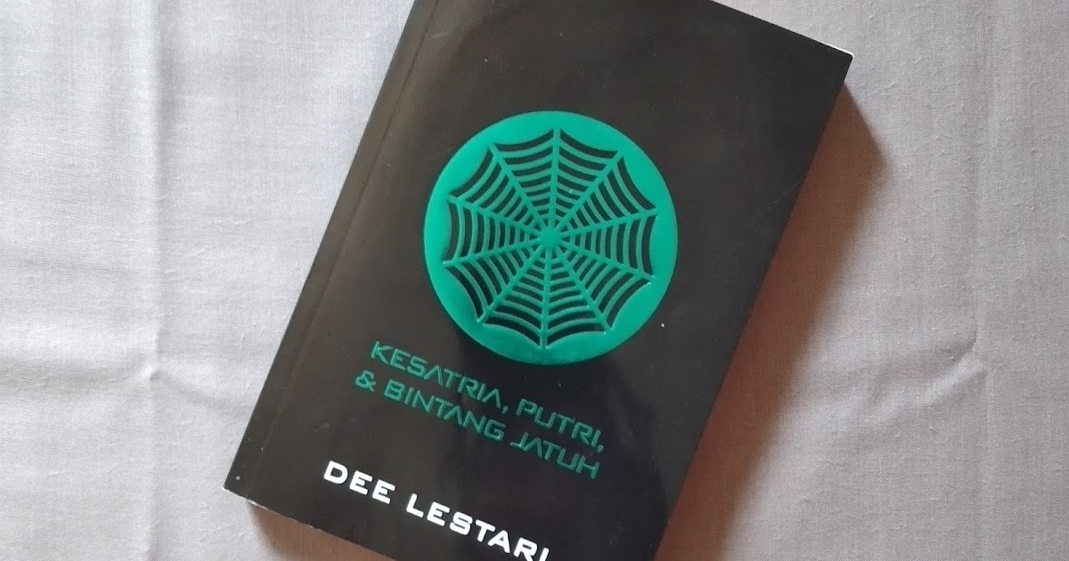 Resensi Novel Supernova Kesatria Putri Bintang Jatuh Karya Dee Lestari Resensi Novel Supernova Kesatria Putri Bintang Jatuh Karya Dee Lestari