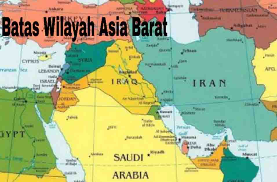 4+ Batas Wilayah Asia Barat Fakta dan Info Daerah Indonesia