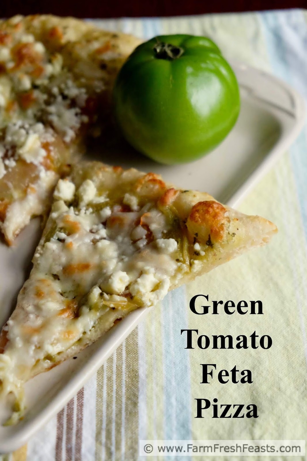 Farm Fresh Feasts Green Tomato Pizza with Pesto and Feta