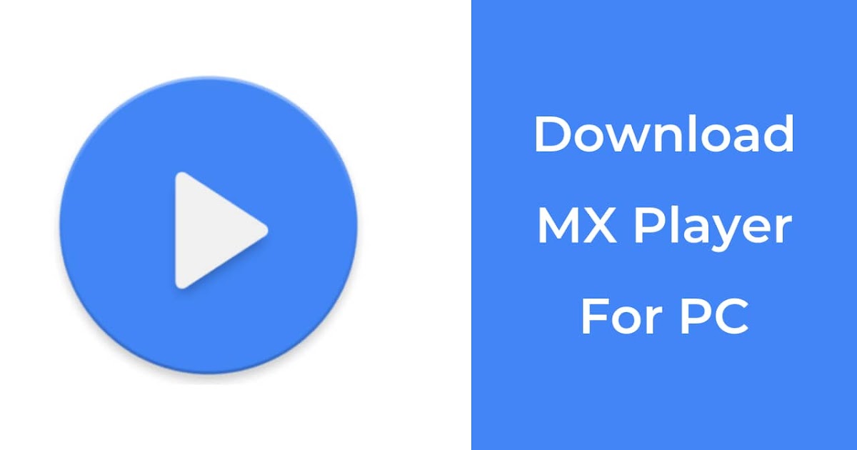 How to Download MX Player for Windows 7/8/10 PC? World Informs