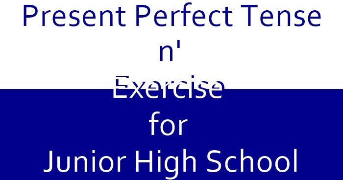 Materi Present Perfect Tense Dan Latihan Soal Kelas 9 Dimensi Bahasa Inggris